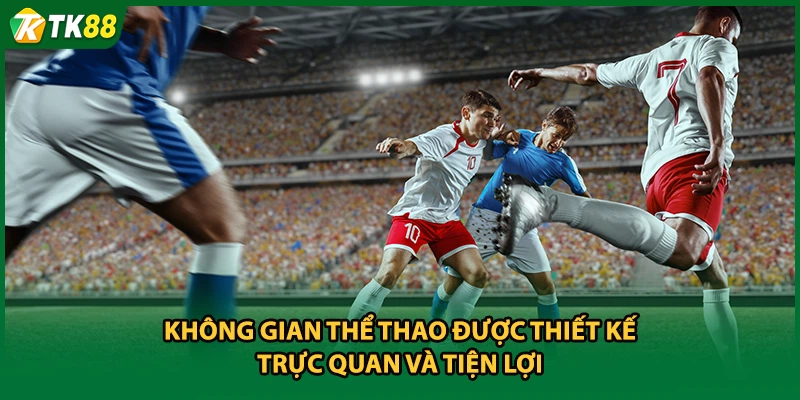 Không gian thể thao được thiết kế trực quan và tiện lợi