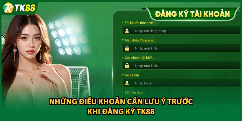 Những điều khoản cần lưu ý trước khi đăng ký TK88